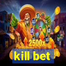 kill bet